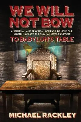 Wir werden uns nicht vor Babylons Tisch beugen - We Will Not Bow to Babylon's Table
