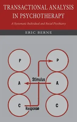 Transaktionsanalyse in der Psychotherapie: Eine systematische Individual- und Sozialpsychiatrie - Transactional Analysis in Psychotherapy: A Systematic Individual and Social Psychiatry