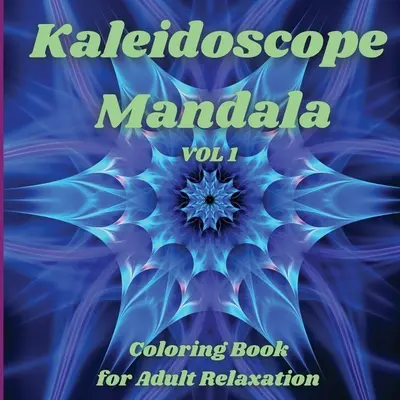 Kaleidoscope Mandala - Malbuch für Erwachsene zur Entspannung: Perfekte Geschenkidee Stressabbau Mandala Designs für Erwachsene Entspannung Amazing Mandala Co - Kaleidoscope Mandala - Coloring Book for Adult Relaxation: Perfect Gift Idea Stress Relieving Mandala Designs for Adults Relaxation Amazing Mandala Co