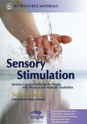 Sensorische Stimulation: Sinnesorientierte Aktivitäten für Menschen mit körperlichen und mehrfachen Behinderungen - Sensory Stimulation: Sensory-Focused Activities for People with Physical and Multiple Disabilities