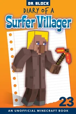 Tagebuch eines Surferdorfbewohners, Buch 23: ein inoffizielles Minecraft-Buch - Diary of a Surfer Villager, Book 23: an unofficial Minecraft book