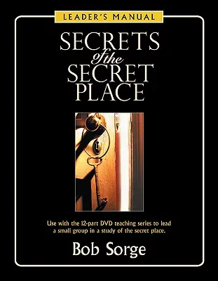 Die Geheimnisse des geheimen Ortes: Handbuch für Leiter - Secrets of the Secret Place: Leader's Manual