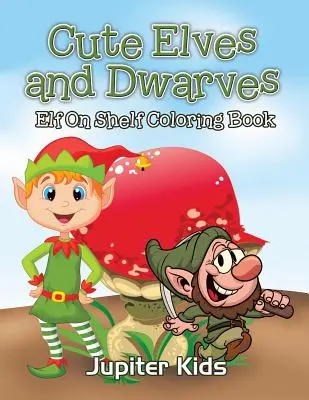 Niedliche Elfen und Zwerge: Elfenregal-Malbuch - Cute Elves and Dwarves: Elf Shelf Coloring Book