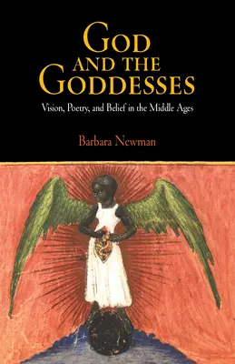 Gott und die Göttinnen: Vision, Poesie und Glaube im Mittelalter - God and the Goddesses: Vision, Poetry, and Belief in the Middle Ages