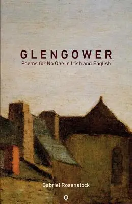 Glengower: Gedichte für niemanden auf Irisch und Englisch - Glengower: Poems for No One in Irish and English