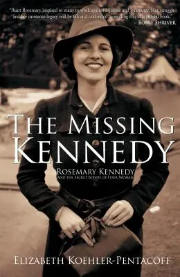 Die verschwundene Kennedy: Rosemary Kennedy und die geheimen Bande von vier Frauen - The Missing Kennedy: Rosemary Kennedy and the Secret Bonds of Four Women