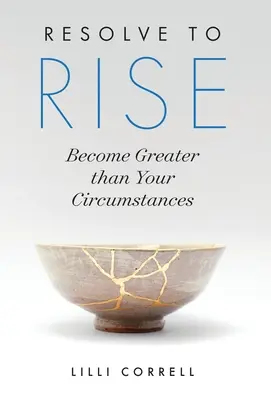 Resolve to Rise: Werde größer als deine Umstände - Resolve to Rise: Become Greater than Your Circumstances