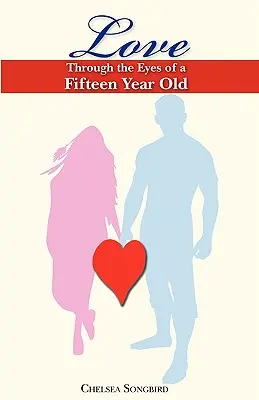 Liebe durch die Augen eines Fünfzehnjährigen - Love Through the Eyes of a Fifteen Year Old