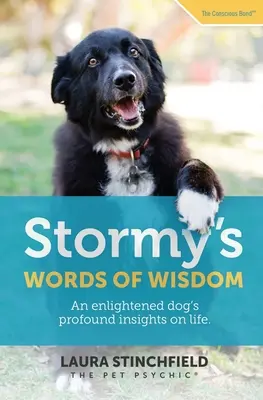 Stormy's Worte der Weisheit: Die tiefgründigen Einsichten eines erleuchteten Hundes über das Leben - Stormy's Words of Wisdom: An enlightened dog's profound insights on life