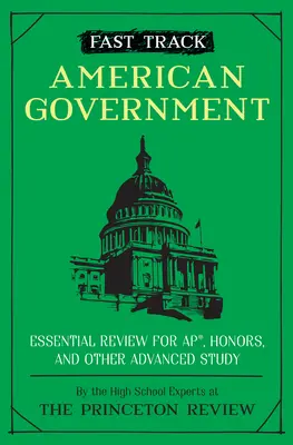 Schnellkurs: American Government: Essential Review for Ap, Honors, and Other Advanced Study - Fast Track: American Government: Essential Review for Ap, Honors, and Other Advanced Study