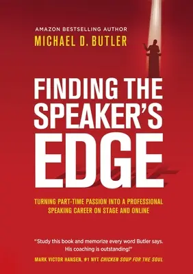 Finding the Speaker's Edge: Verwandeln Sie Ihre Teilzeit-Leidenschaft in eine Vollzeit-Karriere als professioneller Redner auf der Bühne und im Internet - Finding the Speaker's Edge: Turning Your Part-Time Passion into Your Full-Time Professional Speaking Career on Stage and Online