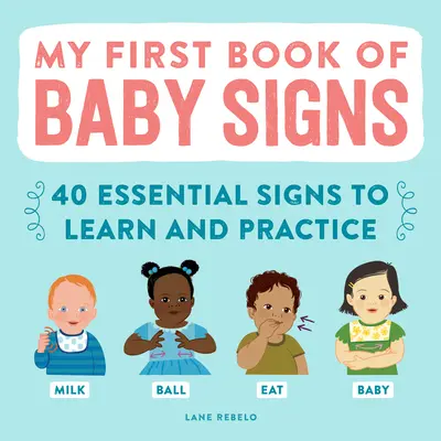 Mein erstes Buch mit Babyzeichen: 40 wichtige Gebärden zum Lernen und Üben - My First Book of Baby Signs: 40 Essential Signs to Learn and Practice