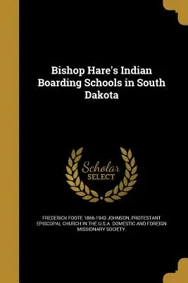 Bischof Hare's Indianer-Internate in South Dakota - Bishop Hare's Indian Boarding Schools in South Dakota