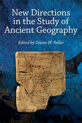 Neue Wege in der Erforschung der antiken Geographie - New Directions in the Study of Ancient Geography