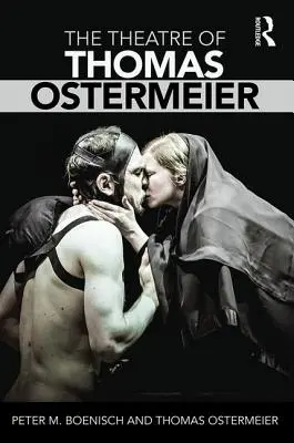 Das Theater von Thomas Ostermeier - The Theatre of Thomas Ostermeier