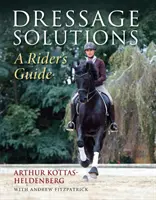 Lösungen für das Dressurreiten - Ein Leitfaden für Reiter - Dressage Solutions - A Rider's Guide