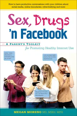 Sex, Drogen und Facebook: Ein Toolkit für Eltern zur Förderung einer gesunden Internetnutzung - Sex, Drugs 'n Facebook: A Parent's Toolkit for Promoting Healthy Internet Use