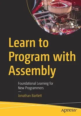 Programmieren lernen mit Assembler: Grundlegendes Lernen für neue Programmierer - Learn to Program with Assembly: Foundational Learning for New Programmers