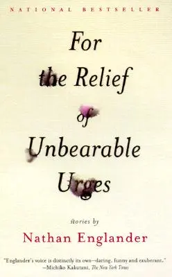 Zur Erleichterung von unerträglichem Verlangen: Geschichten - For the Relief of Unbearable Urges: Stories