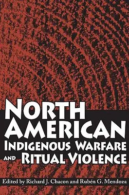 Nordamerikanische indigene Kriegsführung und rituelle Gewalt - North American Indigenous Warfare and Ritual Violence