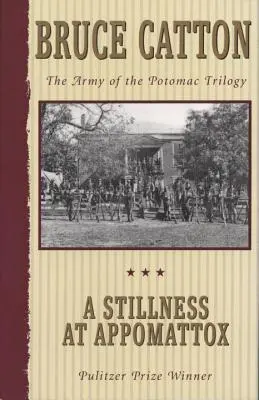 Eine Stille bei Appomattox: Die Armee des Potomac Trilogie - A Stillness at Appomattox: The Army of the Potomac Trilogy