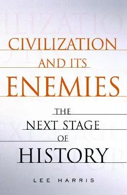 Die Zivilisation und ihre Feinde: Die nächste Stufe der Geschichte - Civilization and Its Enemies: The Next Stage of History