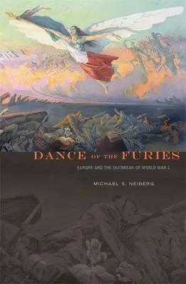 Tanz der Furien: Europa und der Ausbruch des Ersten Weltkriegs - Dance of the Furies: Europe and the Outbreak of World War I