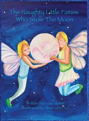 Die frechen kleinen Feen, die den Mond gestohlen haben - The Naughty Little Fairies Who Stole The Moon