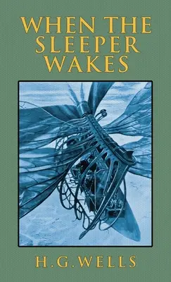 Wenn der Schläfer erwacht: Die Originalausgabe von 1899 - When the Sleeper Wakes: The Original 1899 Edition