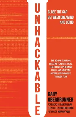 Unhackbar: Das Elixier für makellose Ideen, übermenschliche Konzentration und optimale menschliche Leistung - Unhackable: The Elixir for Creating Flawless Ideas, Leveraging Superhuman Focus, and Achieving Optimal Human Performance