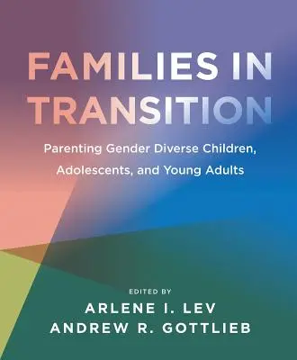 Familien im Umbruch: Elternschaft für geschlechtsspezifisch unterschiedliche Kinder, Jugendliche und junge Erwachsene - Families in Transition: Parenting Gender Diverse Children, Adolescents, and Young Adults