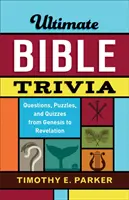 Ultimative Bibel-Quizfragen: Fragen, Rätsel und Quizfragen von der Genesis bis zur Offenbarung - Ultimate Bible Trivia: Questions, Puzzles, and Quizzes from Genesis to Revelation