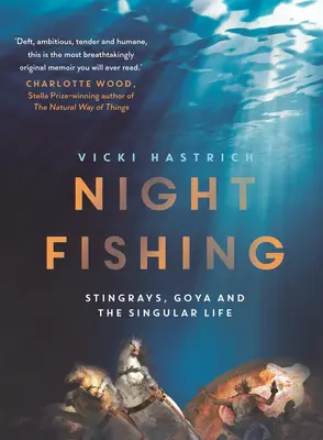 Nachtfischen: Stachelrochen, Goya und das einzigartige Leben - Night Fishing: Stingrays, Goya and the Singular Life