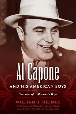 Al Capone und seine amerikanischen Jungs: Erinnerungen einer Mafioso-Frau - Al Capone and His American Boys: Memoirs of a Mobster's Wife