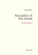 Akustik des Vokals: Präliminarien - Acoustics of the Vowel: Preliminaries