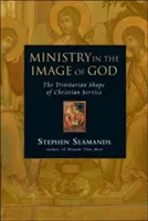 Dienst nach dem Bilde Gottes: Die trinitarische Form des christlichen Dienstes - Ministry in the Image of God: The Trinitarian Shape of Christian Service