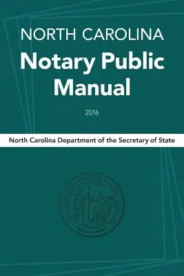 Handbuch für Notare in North Carolina, 2016 - North Carolina Notary Public Manual, 2016