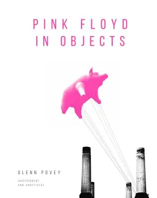 Pink Floyd in Objekten: Erforschen Sie die ikonische Band anhand ihrer Instrumente, Poster, Fotos und Requisiten - Pink Floyd in Objects: Explore the Iconic Band Through Their Instruments, Posters, Photograpshs and Props