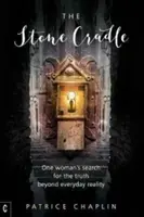 Die steinerne Wiege: Die Suche einer Frau nach der Wahrheit jenseits der Alltagswirklichkeit - The Stone Cradle: One Woman's Search for the Truth Beyond Everyday Reality