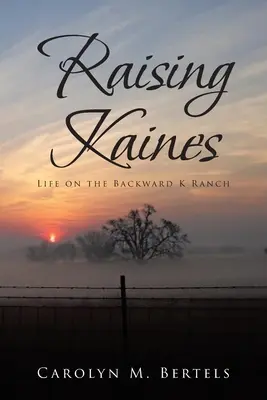 Kaines aufziehen: Das Leben auf der Backward K Ranch - Raising Kaines: Life on the Backward K Ranch