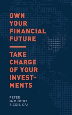 Besitzen Sie Ihre finanzielle Zukunft: Übernehmen Sie die Kontrolle über Ihre Investitionen - Own Your Financial Future: Take Charge of Your Investments