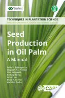 Saatguterzeugung bei Ölpalmen: Ein Handbuch - Seed Production in Oil Palm: A Manual