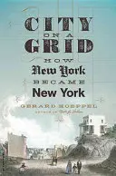 Die Stadt im Raster: Wie New York zu New York wurde - City on a Grid: How New York Became New York