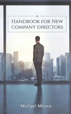 Ein Handbuch für neue Unternehmensleiter - A Handbook for New Company Directors