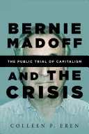Bernie Madoff und die Krise: Der öffentliche Prozess gegen den Kapitalismus - Bernie Madoff and the Crisis: The Public Trial of Capitalism