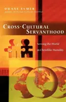 Interkulturelle Dienerschaft: Der Welt in christlicher Demut dienen - Cross-Cultural Servanthood: Serving the World in Christlike Humility