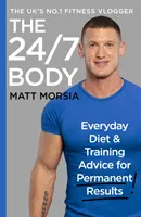 Der 24/7-Körper: Der Sunday Times-Bestseller-Ratgeber zu Ernährung und Training - The 24/7 Body: The Sunday Times Bestselling Guide to Diet and Training