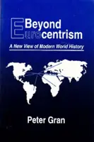 Jenseits des Eurozentrismus: Ein neuer Blick auf die moderne Weltgeschichte - Beyond Eurocentrism: A New View of Modern World History