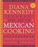 Die Kunst des mexikanischen Kochens: Traditionelle mexikanische Küche für Genießer - The Art of Mexican Cooking: Traditional Mexican Cooking for Aficionados