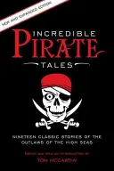 Unglaubliche Piratengeschichten: Neunzehn klassische Geschichten über die Geächteten der Hohen See, 2. - Incredible Pirate Tales: Nineteen Classic Stories Of The Outlaws Of The High Seas, 2nd Edition